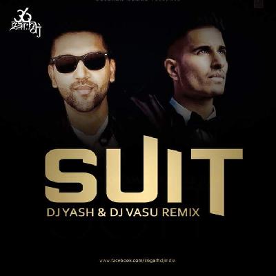 Suit - Dj Yash Remix
